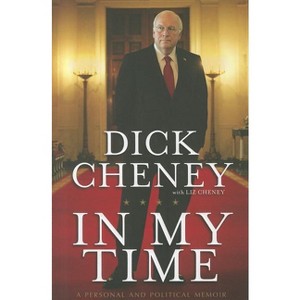 In My Time - by  Dick Cheney (Hardcover) - 1 of 1
