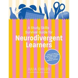 A Study Skills Survival Guide for Neurodivergent Learners - by  Julia Childs (Paperback) - 1 of 1