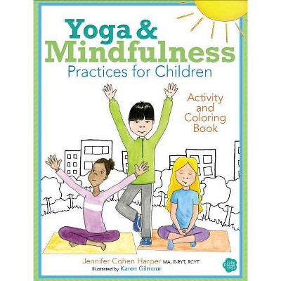 Yoga and Mindfulness Practices for Children Activity and Coloring Book - by  Jennifer Cohen Harper (Paperback)