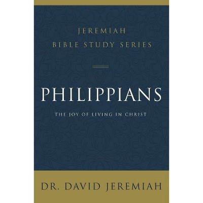 Philippians - (Jeremiah Bible Study) by  David Jeremiah (Paperback)