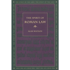 The Spirit of Roman Law - (Spirit of the Laws) by  Alan Watson (Paperback) - 1 of 1