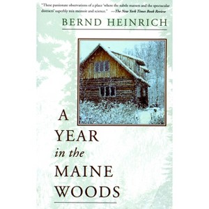 A Year in the Maine Woods - by  Bernd Heinrich (Paperback) - 1 of 1