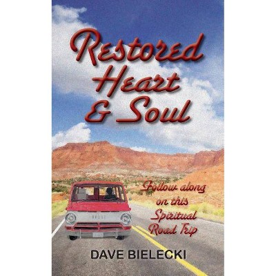 Restored Heart & Soul - by  Dave Bielecki (Paperback)