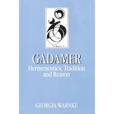 Gadamer - (Key Contemporary Thinkers) by  Georgia Warnke (Paperback)