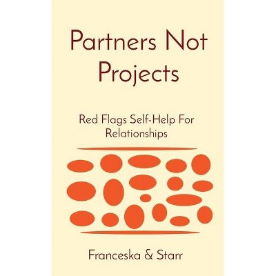 Partners Not Projects - by  Franceska Sparkle & Lady Starr (Paperback)