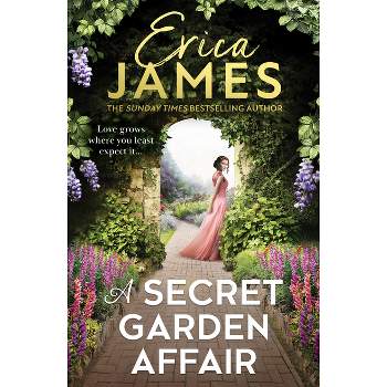 A Secret Garden Affair - by  Erica James (Paperback)