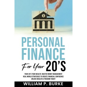 Personal Finance For Your 20's - by  William P Burke (Paperback) - 1 of 1