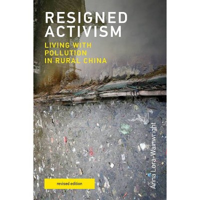 Resigned Activism, Revised Edition - (Urban and Industrial Environments) by  Anna Lora-Wainwright (Paperback)