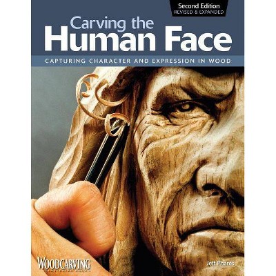 Carving the Human Face - 2nd Edition by  Jeff Phares (Paperback)