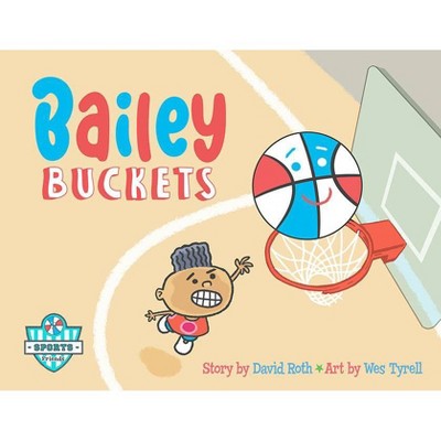 Bailey Buckets - (Sports Friends) by  David Roth (Paperback)