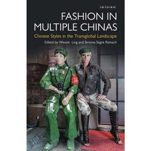 Fashion in Multiple Chinas - (Dress Cultures) by  Wessie Ling & Reina Lewis & Simona Segre-Reinach & Elizabeth Wilson (Paperback) - 1 of 1