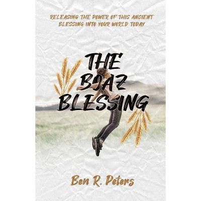The Boaz Blessing - by  Ben Peters (Paperback)