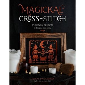 Magickal Cross-Stitch - by  Lindsay Swearingen (Paperback) - 1 of 1