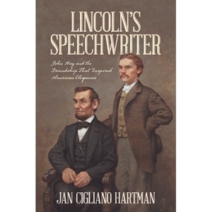 Lincoln's Speechwriter - by  Jan Cigliano Hartman (Hardcover) - 1 of 1
