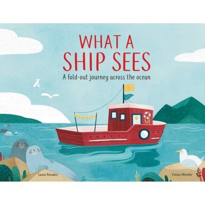 What a Ship Sees - by  Laura Knowles (Hardcover)