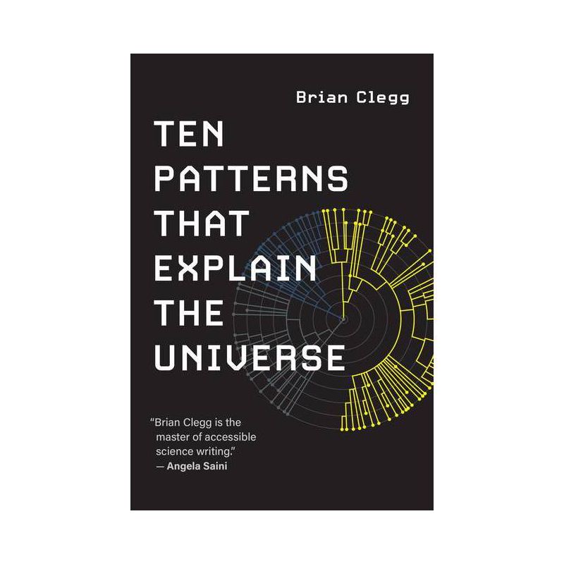 Ten Patterns That Explain the Universe - by  Clegg (Paperback), 1 of 2