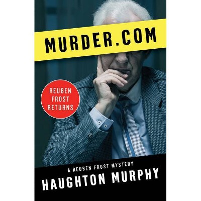 Murder.com - (Reuben Frost Mysteries) by  Haughton Murphy (Paperback)