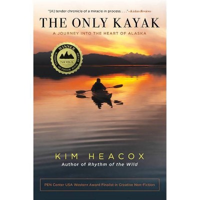 The Only Kayak - by  Kim Heacox (Paperback)