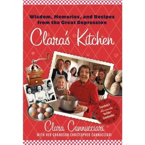 Clara's Kitchen - by  Clara Cannucciari & Christopher Cannucciari (Hardcover) - 1 of 1
