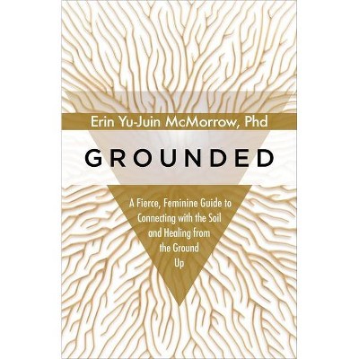 Grounded - by  Erin Yu-Juin McMorrow (Hardcover)