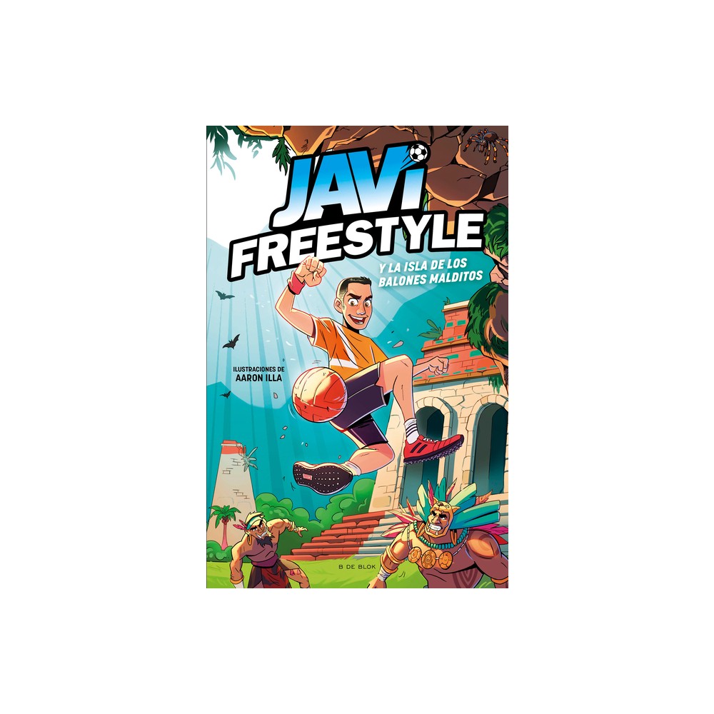 Javi Y La Isla de Los Balones Malditos / Javi and the Island of the Cursed Balls - (Javifreestyle) by Javifreestyle (Hardcover)