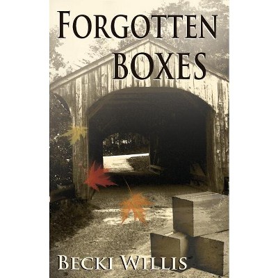 Forgotten Boxes - by  Becki Willis (Paperback)