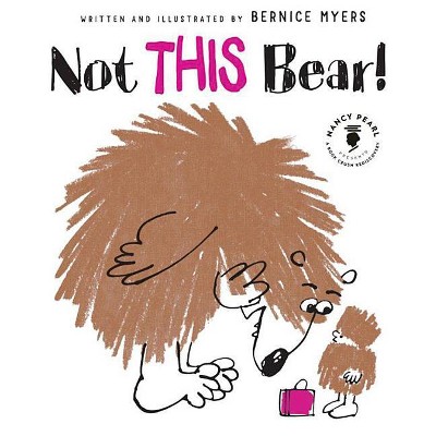 Not This Bear! - (Nancy Pearl's Book Crush Rediscoveries) by  Bernice Myers (Hardcover)