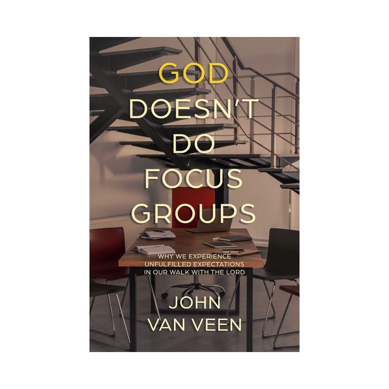 God Doesn't Do Focus Groups - by  John Van Veen (Paperback), 1 of 2
