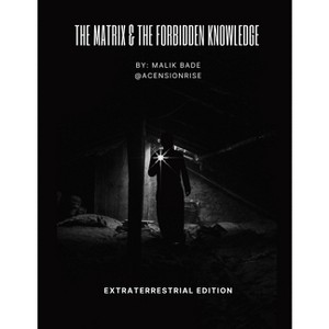 The Matrix & The Forbidden Knowledge - Extraterrestrial Edition - Large Print by  Malik Bade (Paperback) - 1 of 1