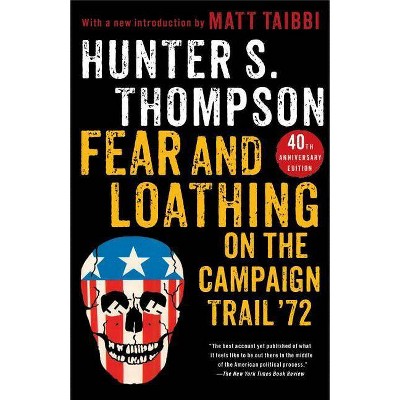Fear and Loathing on the Campaign Trail '72 - 40th Edition by  Hunter S Thompson (Paperback)