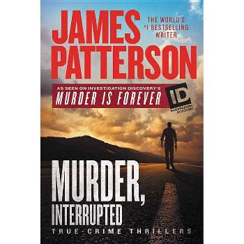 Murder, Interrupted - (Id True Crime) by  James Patterson (Hardcover)