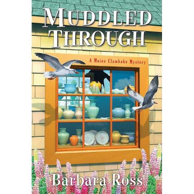 Muddled Through - (Maine Clambake Mystery) by  Barbara Ross (Paperback)