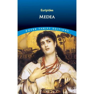 Medea - (Dover Thrift Editions) by  Euripides (Paperback)