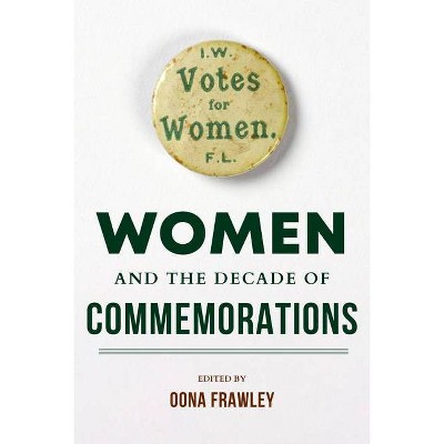 Women and the Decade of Commemorations - (Irish Culture, Memory, Place) by  Oona Frawley (Paperback)