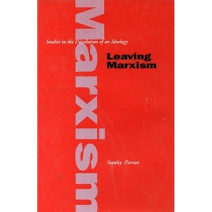 Leaving Marxism - by  Stanley Pierson (Hardcover) - 1 of 1