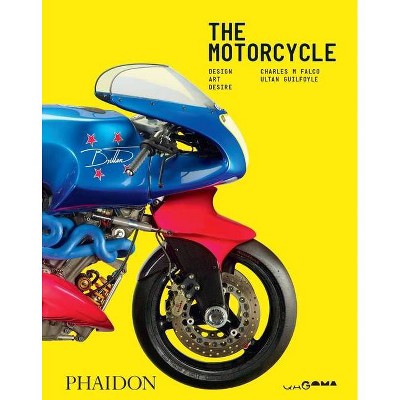 The Motorcycle: Design, Art, Desire - by  Ultan Guilfoyle & Charles M Falco (Hardcover)