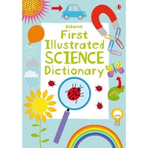 First Illustrated Science Dictionary - (Illustrated Dictionaries and Thesauruses) by  Kirsteen Robson (Paperback) - 1 of 1