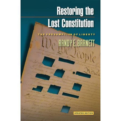 Restoring the Lost Constitution - by  Randy E Barnett (Paperback)