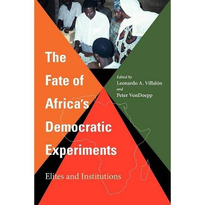 The Fate of Africa's Democratic Experiments - by  Leonardo A Villalón & Peter Vondoepp (Paperback)