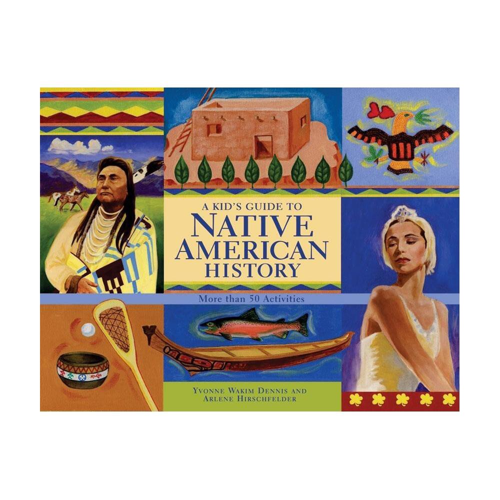 A Kids Guide to Native American History - by Yvonne Wakim Dennis & Arlene Hirschfelder (Paperback)