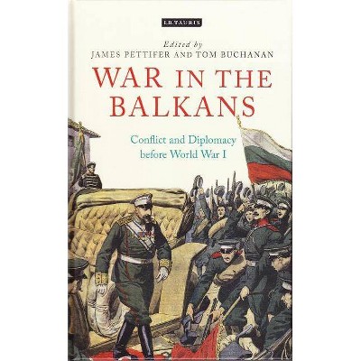 War in the Balkans - (International Library of Twentieth Century History) by  James Pettifer & Tom Buchanan (Hardcover)