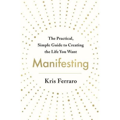 Manifesting - by  Kris Ferraro (Paperback)