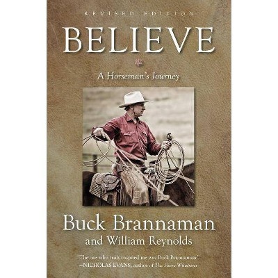 Believe - by  Buck Brannaman & William Reynolds (Paperback)