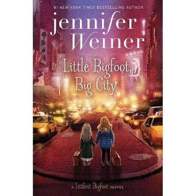 Little Bigfoot, Big City -  (Littlest Bigfoot) by Jennifer Weiner (Hardcover)