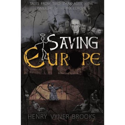 Saving Europe - by  Henry Vyner-Brooks (Paperback)