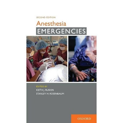 Anesthesia Emergencies - 2nd Edition by  Keith J Ruskin & Stanley H Rosenbaum (Paperback)