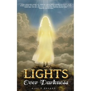 Lights Over Darkness - by  Ajay E Salako (Paperback) - 1 of 1