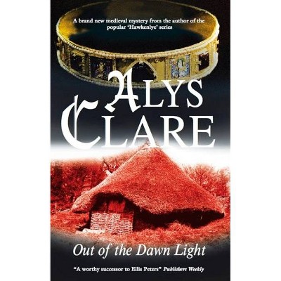 Out of the Dawn Light - (Aelf Fen Mystery) by  Alys Clare (Paperback)