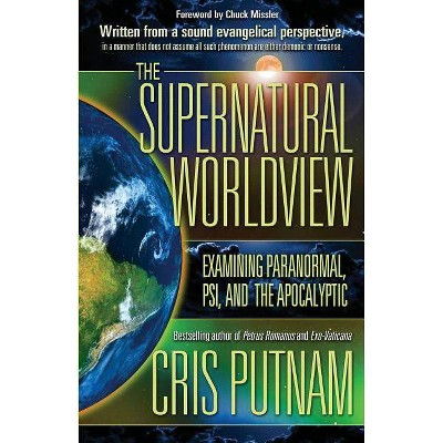 The Supernatural Worldview - by  Cris Putnam (Paperback)