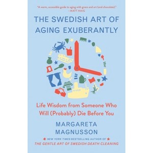 The Swedish Art of Aging Exuberantly - (The Swedish Art of Living & Dying) by  Margareta Magnusson (Hardcover) - 1 of 1